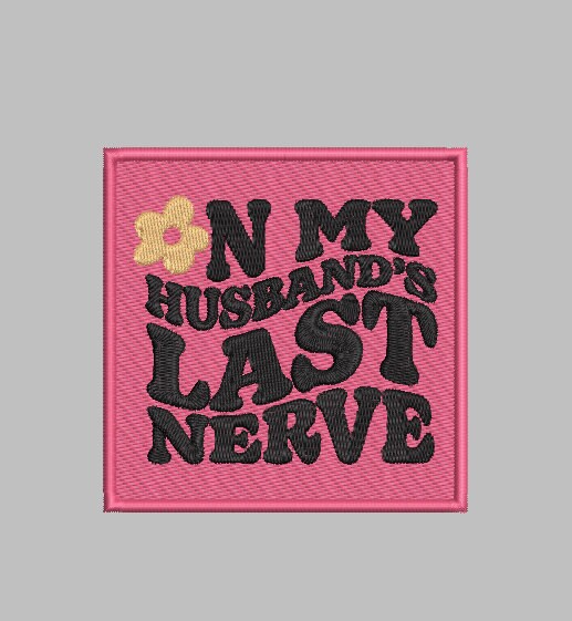 ON My Husbands Last NEVER Patch Digital Embroidery Patch Template | Instant Download | DIY Craft File