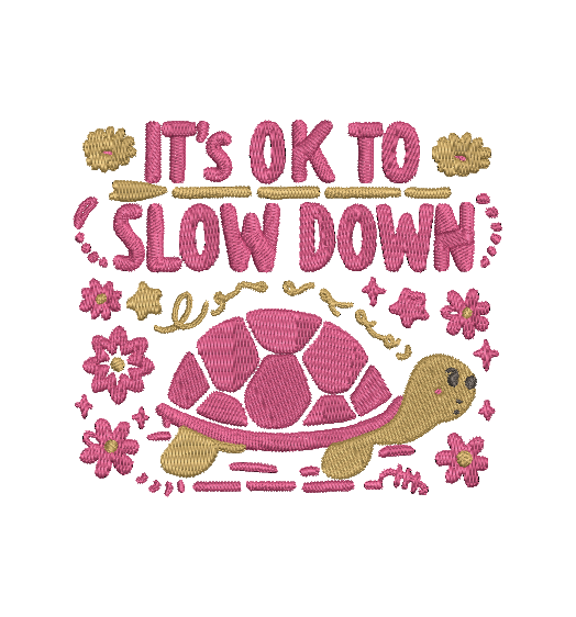 IT'S OK TO SLOW DOWN  | Stitch With ease: Embroidery Repositional Hooping Design for multi-position stitching 4X6 Design