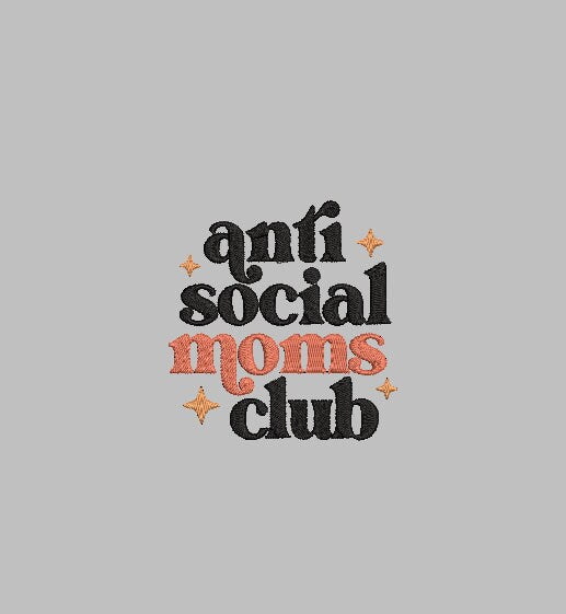 ANTISOCIAL MOMS Club Custom Designs 4x4 Machine Embroidery Design